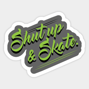 Shut Up & Skate Sticker